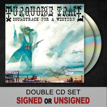 Load image into Gallery viewer, &quot;Turquoise Trail: Soundtrack for a Western&quot; SIGNED OR UNSIGNED DOUBLE CD